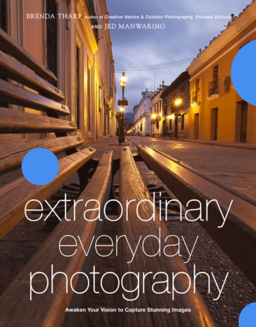 Книга: Extraordinary everyday photography - Brenda Tharp and Jed Manwaring